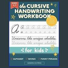 [Read Pdf] 📕 The Cursive Handwriting Workbook for Kids: A Fun and Engaging Cursive Writing Practic