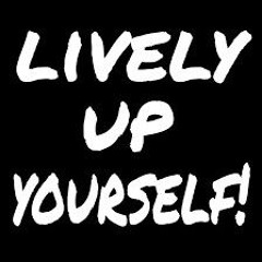 Lively up Yourself