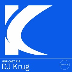 Gop Cast 116 - DJ Krug