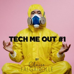 TECH ME OUT #1 - Claire Falgairolle