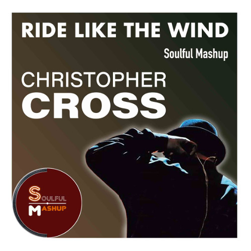 Christopher Cross - Ride Like The Wind (Soulful Mashup)