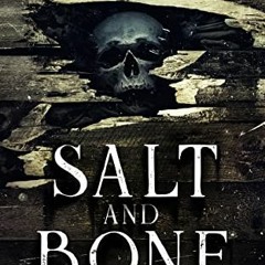 [Access] PDF 📪 Salt and Bone: (Creepy Little Nightmares - Book #3) (All-Age Horror)