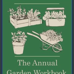 [PDF READ ONLINE] 📖 The Annual Garden Workbook: Four Year Vegetable Garden Journal (Homesteading W