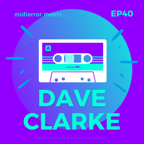 midierror meets... Dave Clarke [EP40] Techno Pioneer / DJ / Producer