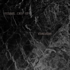 Isolate Cast08 / Kundalini