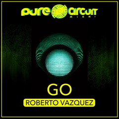 Roberto Vazquez - Go (Original Mix) PREVIEW