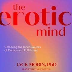 Get EPUB 💚 The Erotic Mind: Unlocking the Inner Sources of Passion and Fulfillment b