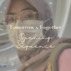 Opening Sequence by TXT (Tomorrow by Together) Cover