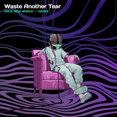 Rave New World - Waste Another Tear (feat. Hayes)