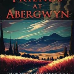 [DOWNLOAD] Free No Friends at Abergwyn Tudor and Stewart Cosy Mystery (Tudor and Stewa