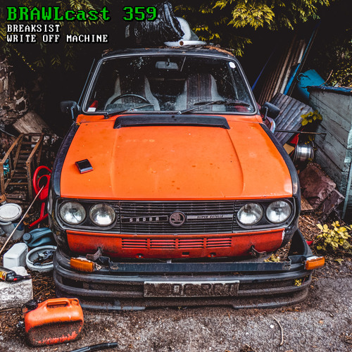 BRAWLcast 359 / Breaksist - Write Off Machine