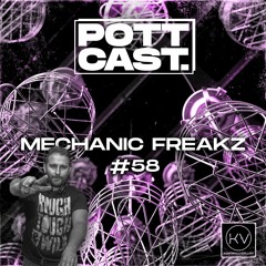 Pottcast #58 - Mechanic Freakz