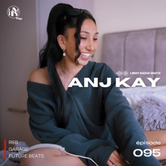 LMHY Radio #095 | Anj Kay (R&B, Garage, Future Beats)