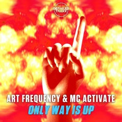 Art Frequency & MC Activate - Only Way Is Up (Preview)