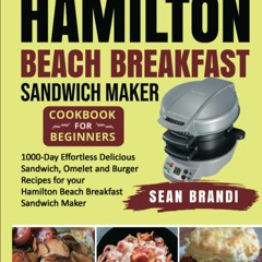 [PDF] ⚡️ DOWNLOAD Hamilton Beach Breakfast Sandwich Maker cookbook for Beginners 1000-Day Effort