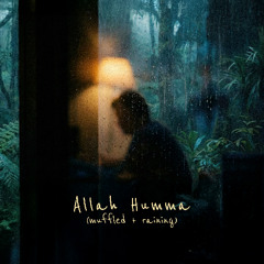 Allah Humma (Muffled + Raining)