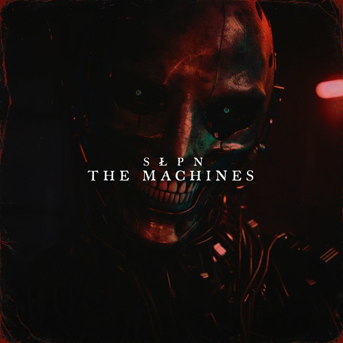 SŁPN - The Machines  (FREE DOWNLOAD)