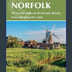 PDF [READ] ❤ Walking in Norfolk: 40 circular walks in the Broads, Brecks, Fens and along the coast