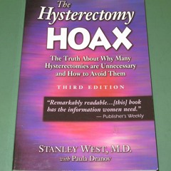 READ PDF The Hysterectomy Hoax: The Truth About Why Many Hysterectomies Are Unne