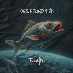 Rayn.. - ONE POUND FISH