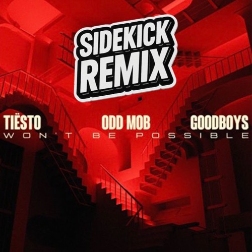 Tiesto, Odd Mob, Good Boys - Won't Be Possible (Sidekick Remix)
