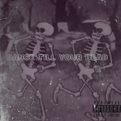 DANCE TILL UR D☠️AD(Prod. TON¡O)