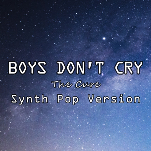 The Cure - Boys Don't Cry | Synth Pop Version