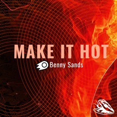 Benny Sands - Make It Hot (Ant Abbott Remix)
