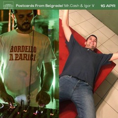 Postcards From Belgrade - Mr.Cash & Igor V (16.04.22)
