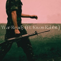 War Ready (Ft. Kwon Rabbit) (Prod. By Icyy C.)