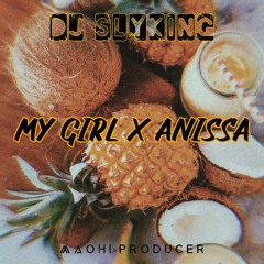 MY GIRL X ANISSA - ( DJ SLYKING ) REMIX 2021