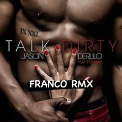 Jason Derulo - Talk Dirty (FRANCO RMX) **PRESS BUY FOR FREE DL**