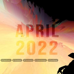 🖤🔥🎧 - APRIL 2022