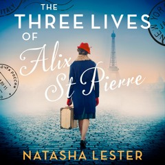 The Three Lives of Alix St Pierre by Natasha Lester, read by Barrie Kreinik (Audiobook extract)
