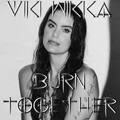 VIKI WIKKA Burn Together
