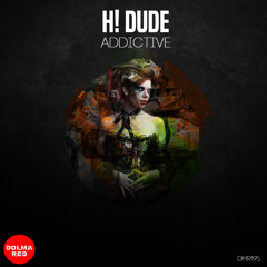 H! Dude - ADDICTIVE