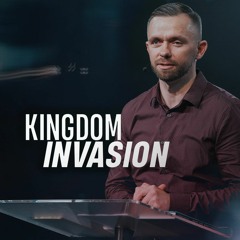 Kingdom Invasion // Pastor Vlad