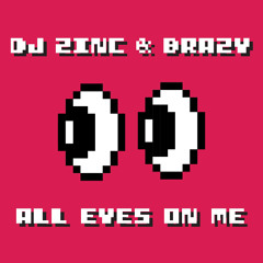 DJ Zinc & brazy - All Eyes On Me