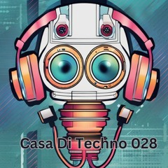 Casa Di Techno 028 - Fresh Raw Techno House Underground Music