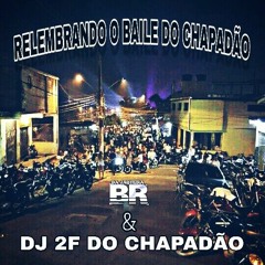 ♤♡ RELEMBRANDO O BAILE DO CHAPADÃO ♢♧ ( DJ'S DJ 2F DO CHAPADÃO & DJ BR DA JAQUEIRA )