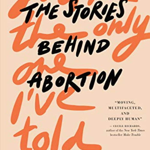 [View] PDF 💑 You're the Only One I've Told: The Stories Behind Abortion by  Meera Sh