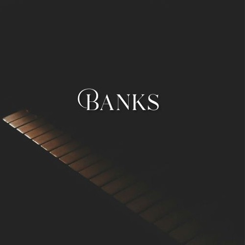 Banks (Chill, Beat, Guitar, Bass)
