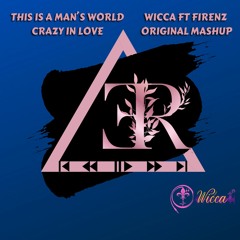 This Is A Man´s World Crazy In Love - Wicca & FirenZ Original Mashup