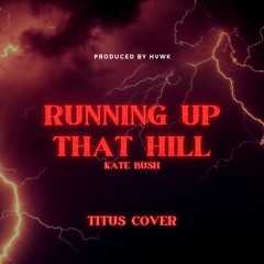 Running Up That Hill - Kate bush (TITUS Cover) from TikTok