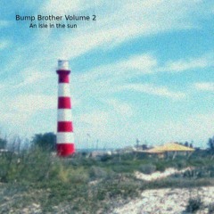 Bump Brother Vol 2 'An Isle In The Sun'