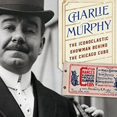 View KINDLE 📰 Charlie Murphy: The Iconoclastic Showman behind the Chicago Cubs by  J