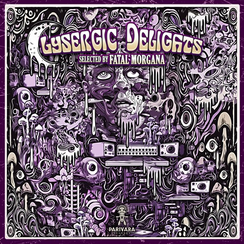 Lysergic Delights VA by Fatal Morgana // Psytrance Teaser | Parivara Rec.