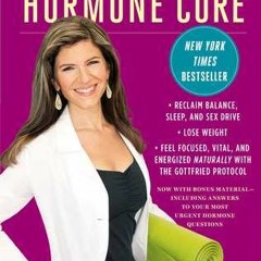 (PDF) Download The Hormone Cure: Reclaim Balance, Sleep and Sex Drive; Lose Weight; Feel Focused, Vi