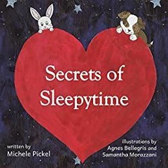 Online Pdf Secrets Of Sleepytime By  Michele Pickel (Author)
