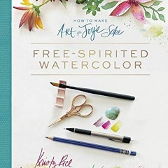 [VIEW] EBOOK EPUB KINDLE PDF How to Make Art for Joy’s Sake: Free-Spirited Watercolor by  Kristy R